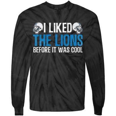 I Liked The Lions Before It Was Cool Tie-Dye Long Sleeve Shirt