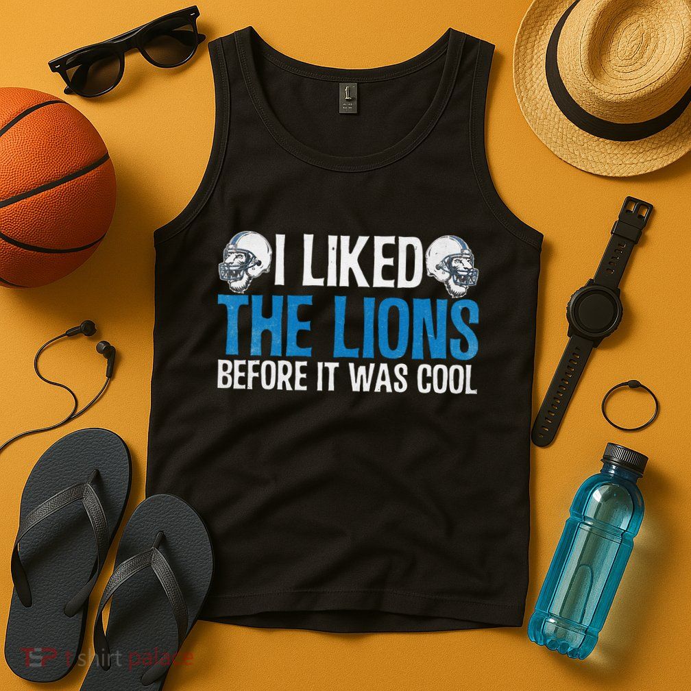I Liked The Lions Before It Was Cool Tank Top