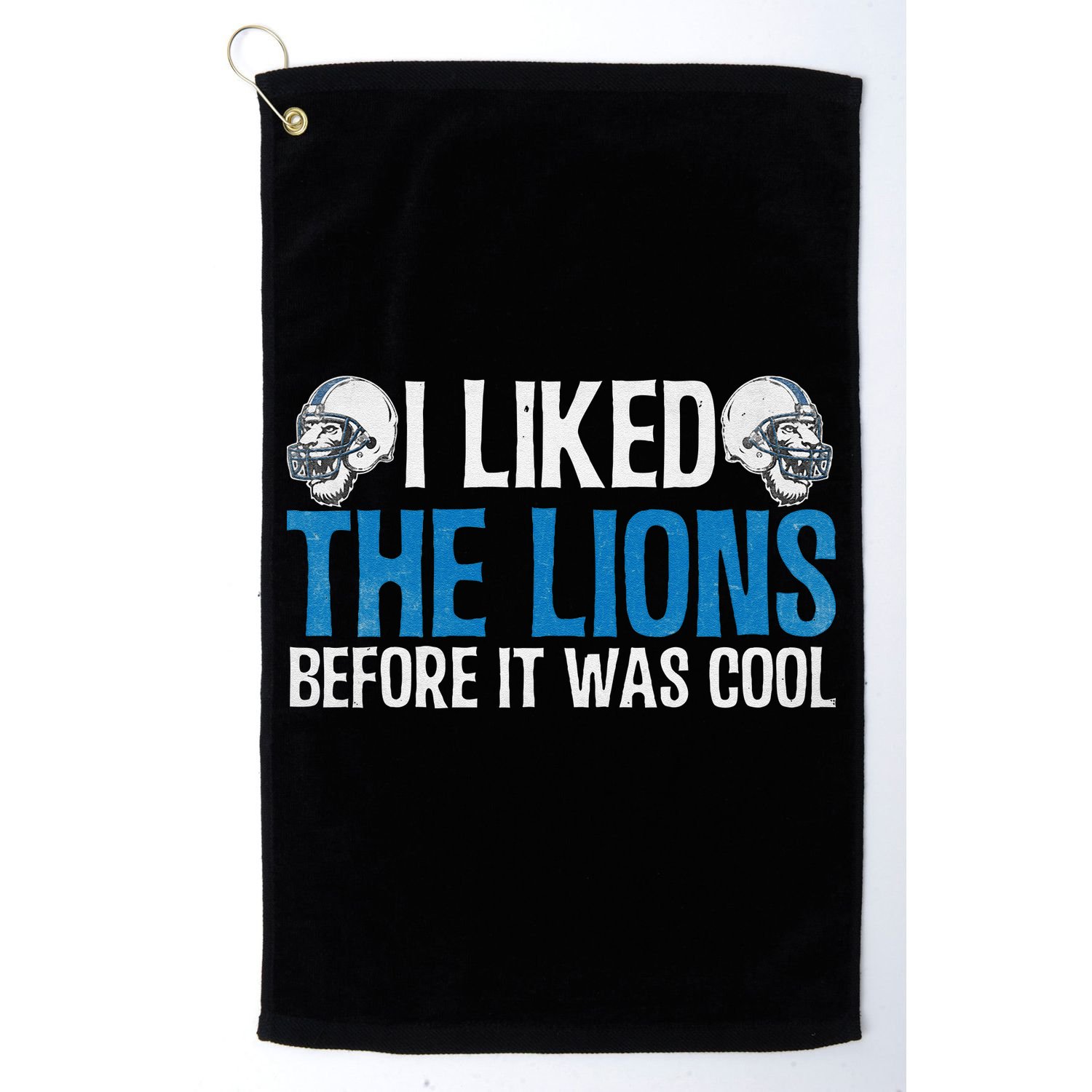 I Liked The Lions Before It Was Cool Golf Towel