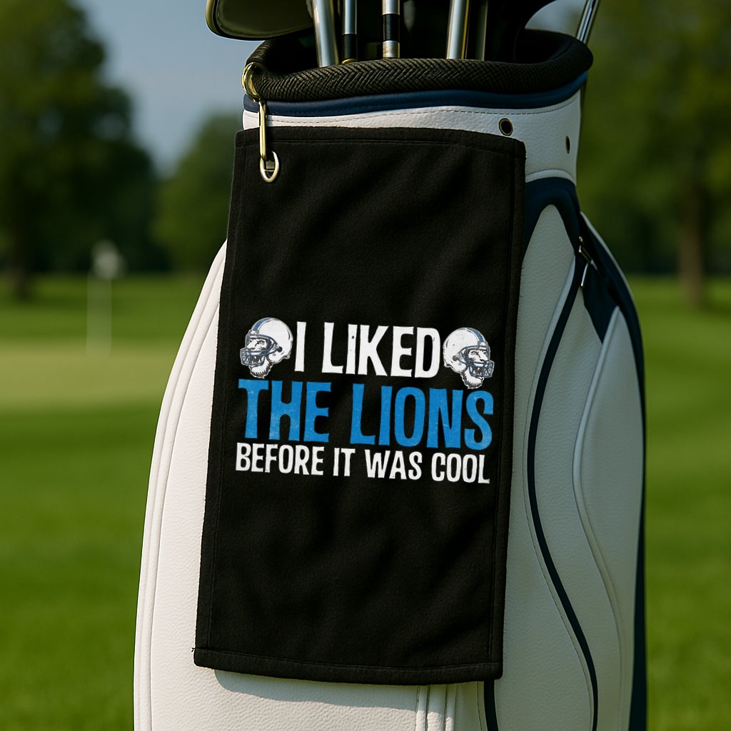 I Liked The Lions Before It Was Cool Golf Towel