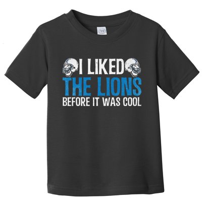 I Liked The Lions Before It Was Cool Toddler T-Shirt