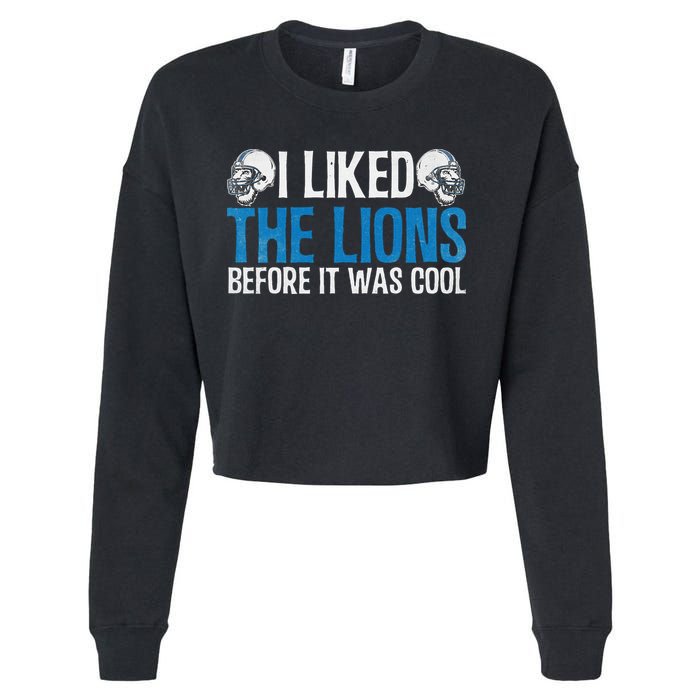 I Liked The Lions Before It Was Cool Cropped Pullover Crew