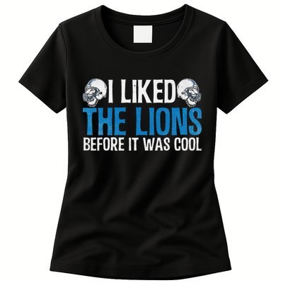 I Liked The Lions Before It Was Cool Womens T-Shirt