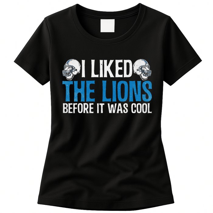 I Liked The Lions Before It Was Cool Womens T-Shirt