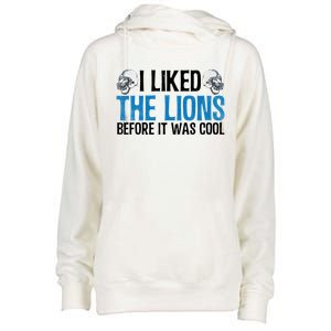 I Liked The Lions Before It Was Cool Womens Funnel Neck Pullover Hood