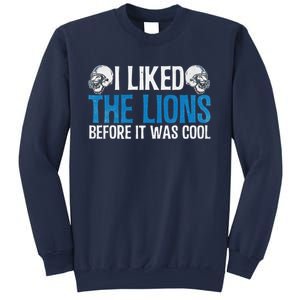 I Liked The Lions Before It Was Cool Sweatshirt