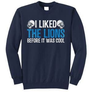 I Liked The Lions Before It Was Cool Tall Sweatshirt