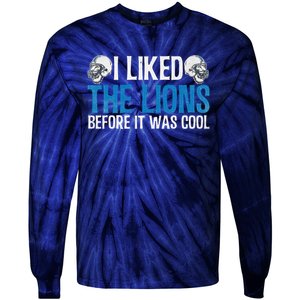 I Liked The Lions Before It Was Cool Tie-Dye Long Sleeve Shirt