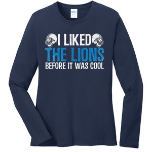 I Liked The Lions Before It Was Cool Ladies Long Sleeve Shirt