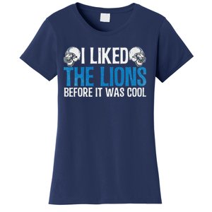 I Liked The Lions Before It Was Cool Women's T-Shirt