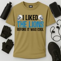 I Liked The Lions Before It Was Cool Performance Shirt
