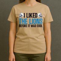 I Liked The Lions Before It Was Cool T-Shirt