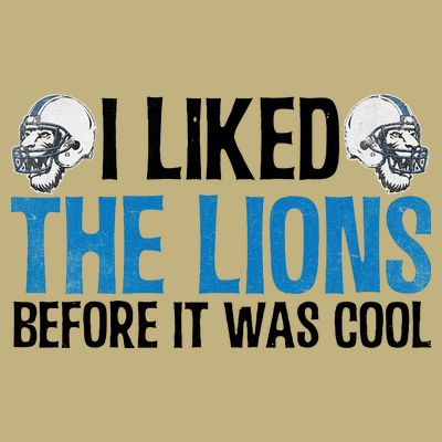 I Liked The Lions Before It Was Cool T-Shirt