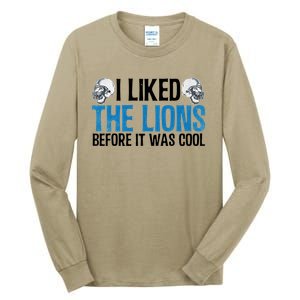 I Liked The Lions Before It Was Cool Tall Long Sleeve T-Shirt