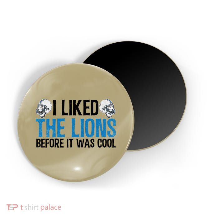 I Liked The Lions Before It Was Cool Magnet