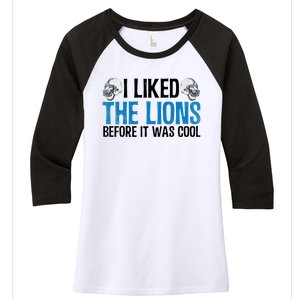 I Liked The Lions Before It Was Cool Women's Tri-Blend 3/4-Sleeve Raglan Shirt