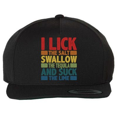 I Lick The Salt Swallow The Tequila And Suck The Lime Liquor Gift Wool Snapback Cap