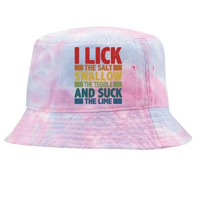 I Lick The Salt Swallow The Tequila And Suck The Lime Liquor Gift Tie-Dyed Bucket Hat