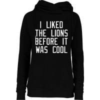 I Liked The Lions Before It Was Cool Womens Funnel Neck Pullover Hood