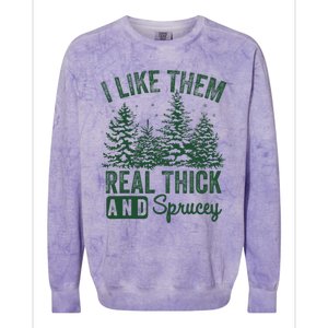 I Like Them Real Thick and Sprucey Christmas Funny Sayings Colorblast Crewneck Sweatshirt