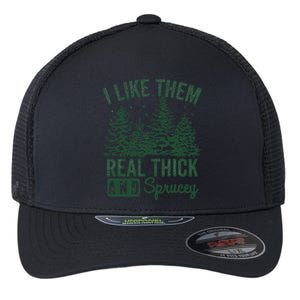 I Like Them Real Thick and Sprucey Christmas Funny Sayings Flexfit Unipanel Trucker Cap