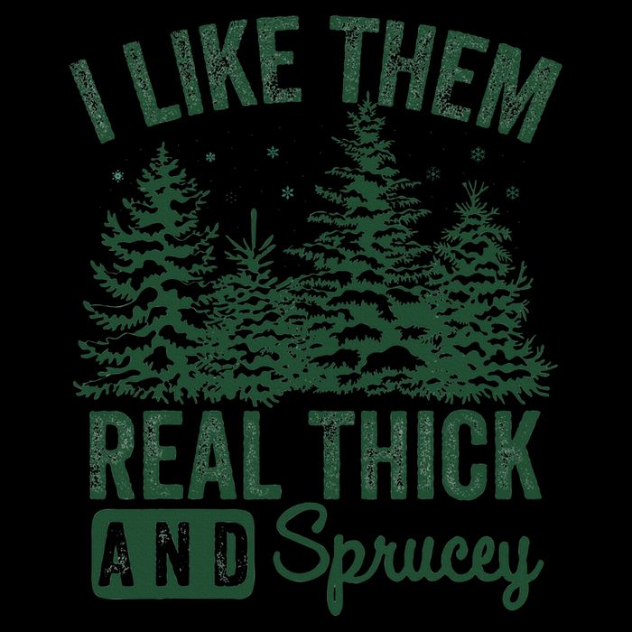 I Like Them Real Thick and Sprucey Christmas Funny Sayings Flexfit Unipanel Trucker Cap
