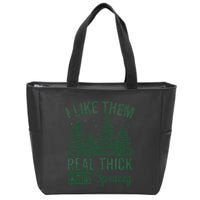 I Like Them Real Thick and Sprucey Christmas Funny Sayings Zip Tote Bag