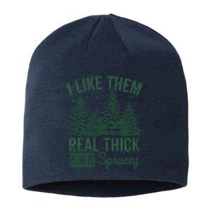 I Like Them Real Thick and Sprucey Christmas Funny Sayings Sustainable Beanie