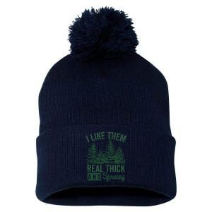 I Like Them Real Thick and Sprucey Christmas Funny Sayings Pom Pom 12in Knit Beanie