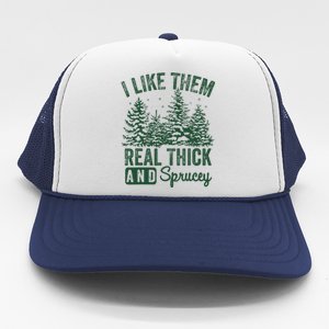 I Like Them Real Thick and Sprucey Christmas Funny Sayings Trucker Hat