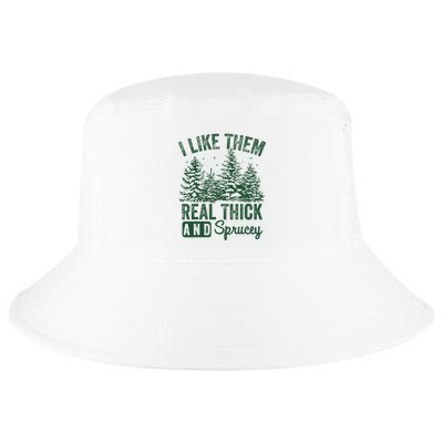 I Like Them Real Thick and Sprucey Christmas Funny Sayings Cool Comfort Performance Bucket Hat