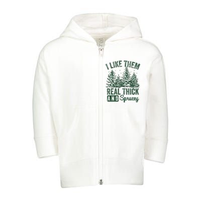 I Like Them Real Thick and Sprucey Christmas Funny Sayings Toddler Zip Fleece Hoodie