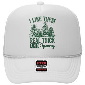 I Like Them Real Thick and Sprucey Christmas Funny Sayings High Crown Mesh Back Trucker Hat