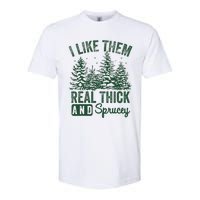 I Like Them Real Thick and Sprucey Christmas Funny Sayings Softstyle CVC T-Shirt