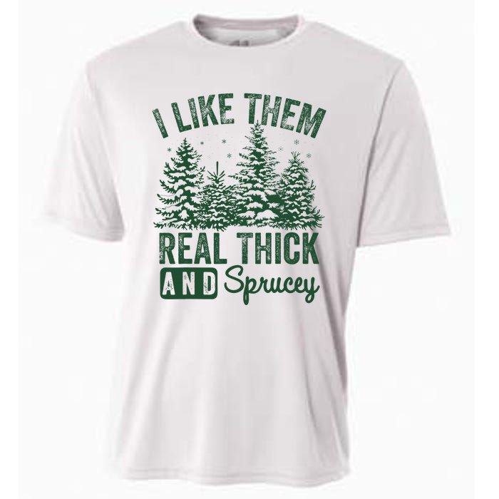 I Like Them Real Thick and Sprucey Christmas Funny Sayings Cooling Performance Crew T-Shirt