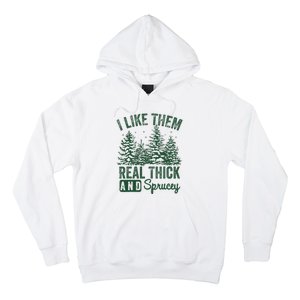 I Like Them Real Thick and Sprucey Christmas Funny Sayings Hoodie