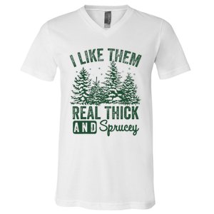 I Like Them Real Thick and Sprucey Christmas Funny Sayings V-Neck T-Shirt