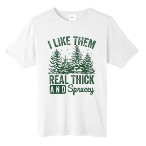 I Like Them Real Thick and Sprucey Christmas Funny Sayings Tall Fusion ChromaSoft Performance T-Shirt