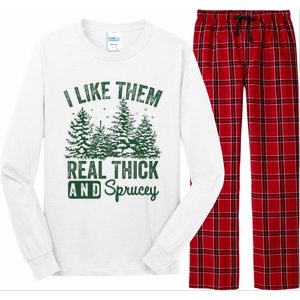 I Like Them Real Thick and Sprucey Christmas Funny Sayings Long Sleeve Pajama Set