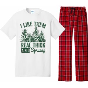 I Like Them Real Thick and Sprucey Christmas Funny Sayings Pajama Set