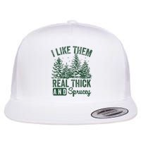 I Like Them Real Thick and Sprucey Christmas Funny Sayings Flat Bill Trucker Hat