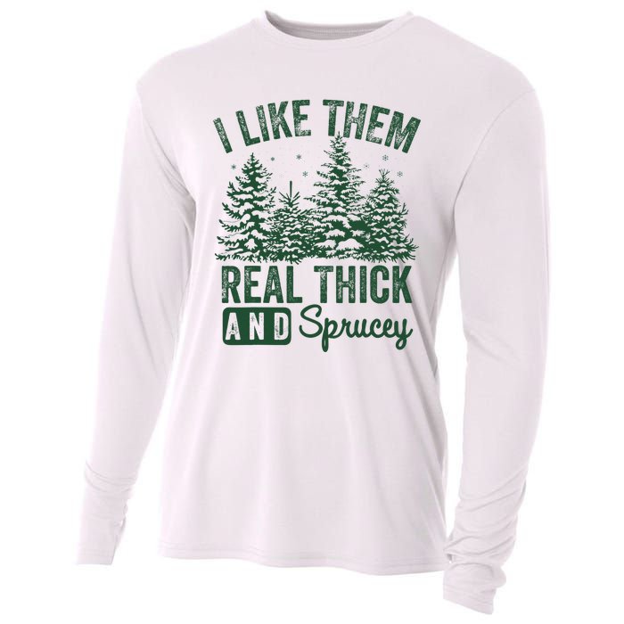 I Like Them Real Thick and Sprucey Christmas Funny Sayings Cooling Performance Long Sleeve Crew