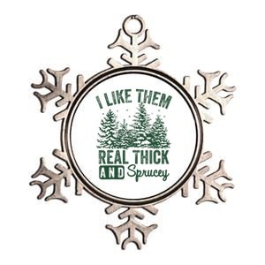 I Like Them Real Thick and Sprucey Christmas Funny Sayings Metallic Star Ornament