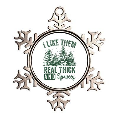 I Like Them Real Thick and Sprucey Christmas Funny Sayings Metallic Star Ornament