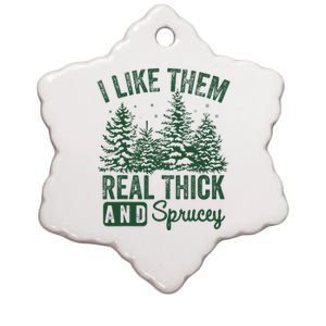 I Like Them Real Thick and Sprucey Christmas Funny Sayings Ceramic Star Ornament