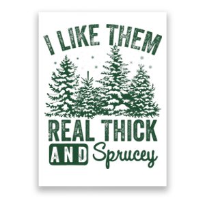 I Like Them Real Thick and Sprucey Christmas Funny Sayings Poster