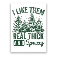 I Like Them Real Thick and Sprucey Christmas Funny Sayings Poster