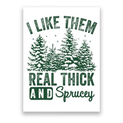 I Like Them Real Thick and Sprucey Christmas Funny Sayings Poster