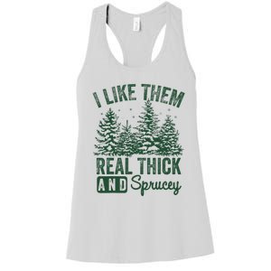 I Like Them Real Thick and Sprucey Christmas Funny Sayings Women's Racerback Tank