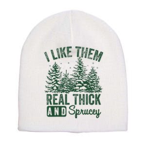 I Like Them Real Thick and Sprucey Christmas Funny Sayings Short Acrylic Beanie